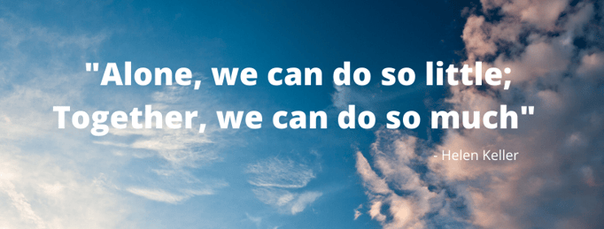 Alone, we can do so little; Together, we can do so much
