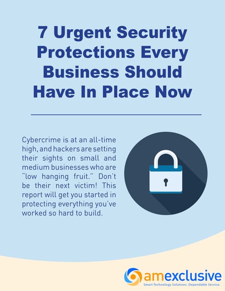 FULL - 7 Urgent Security Protections Every Business Should Have in Place Now.jpg